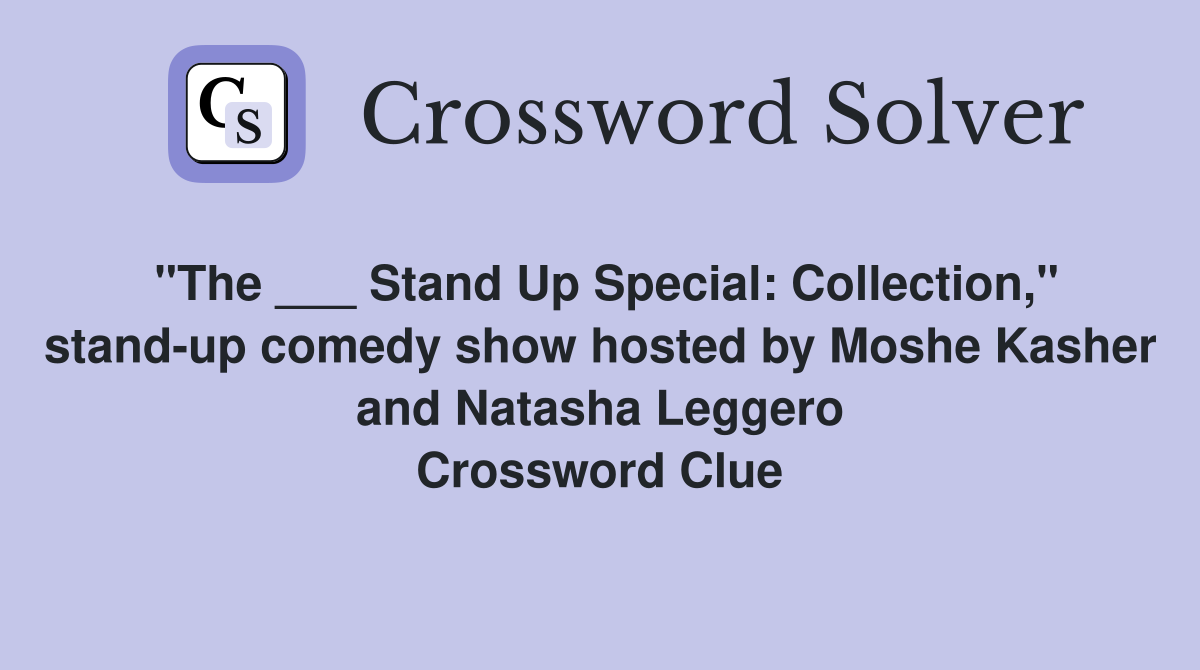 "The ___ Stand Up Special Collection," standup comedy show hosted by